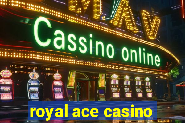 royal ace casino