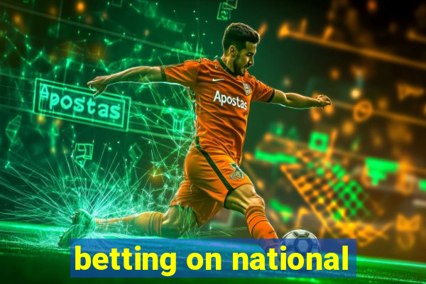 betting on national