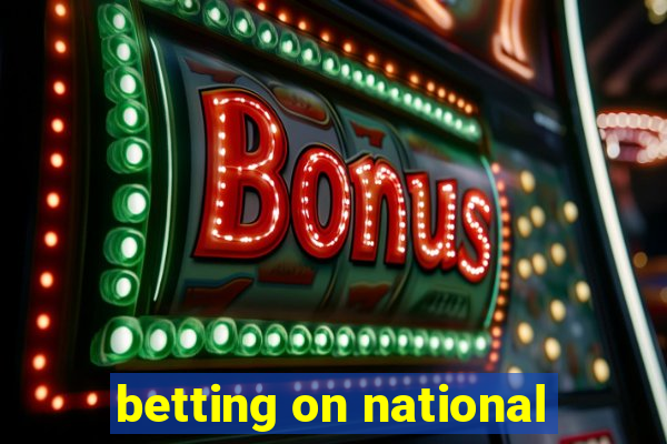 betting on national