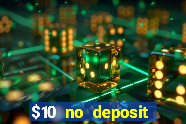 $10 no deposit mobile casino 2018