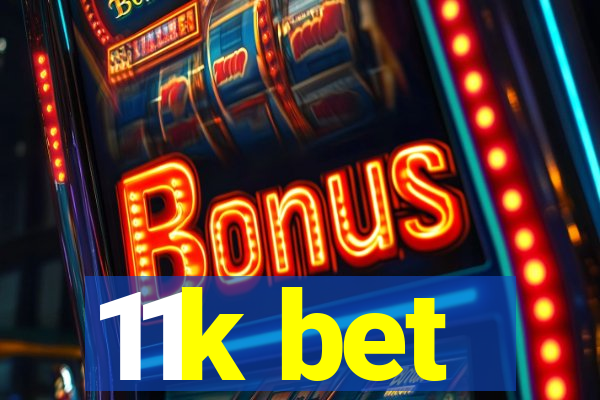 11k bet