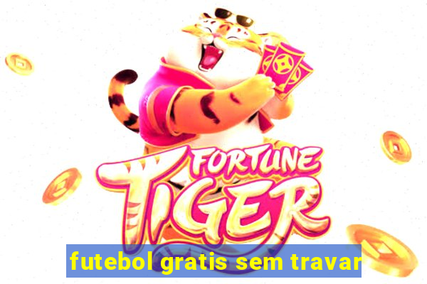 futebol gratis sem travar