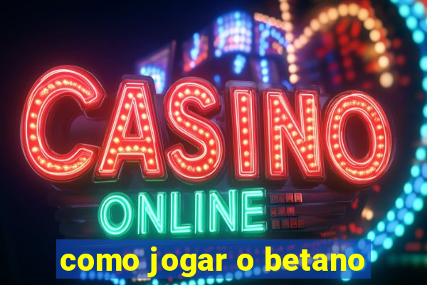 como jogar o betano