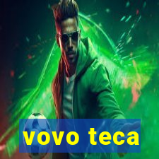 vovo teca