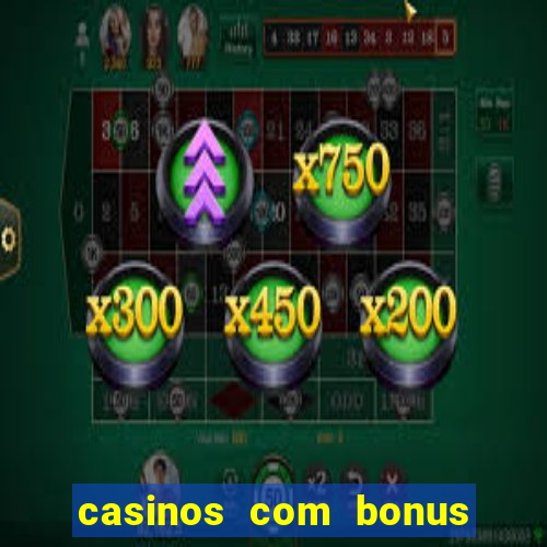 casinos com bonus de registo