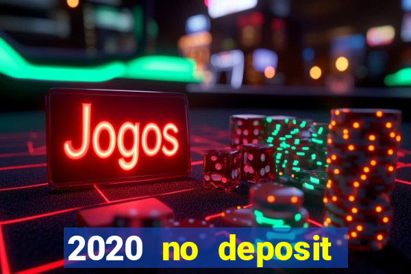 2020 no deposit casino codes