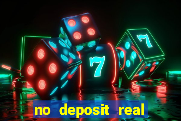 no deposit real cash casinos