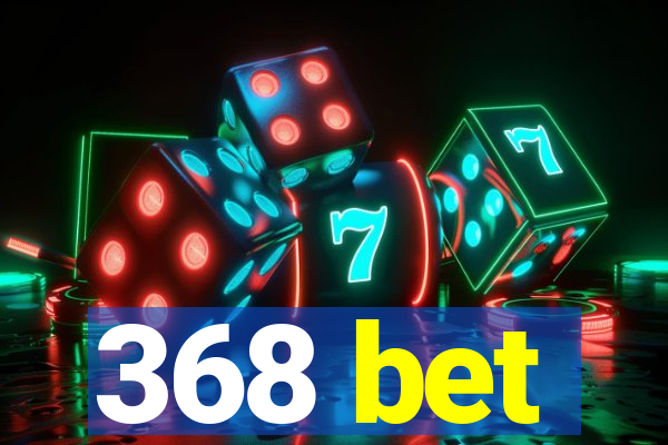 368 bet