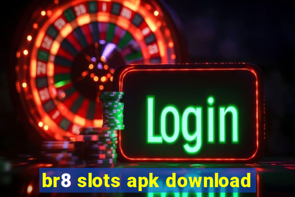 br8 slots apk download