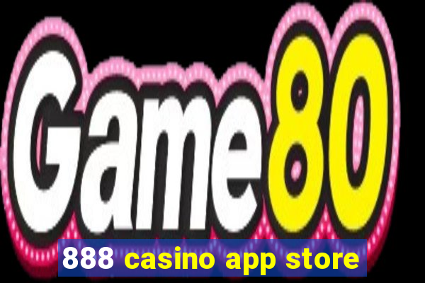 888 casino app store