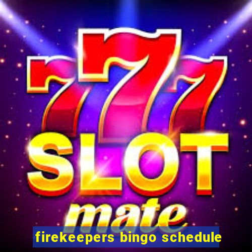 firekeepers bingo schedule