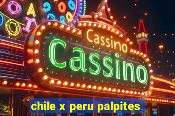 chile x peru palpites