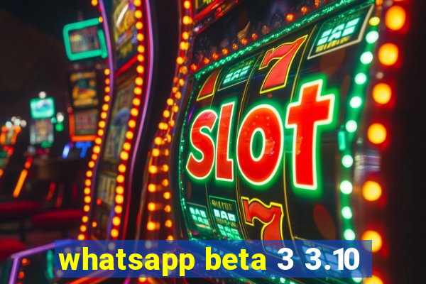 whatsapp beta 3 3.10