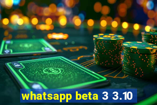 whatsapp beta 3 3.10