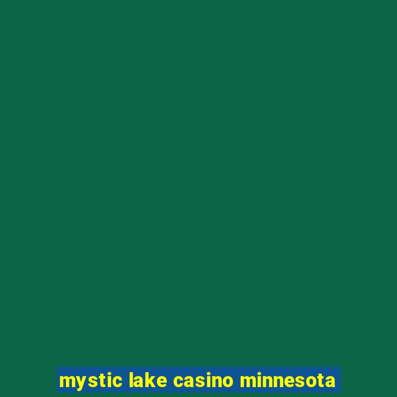 mystic lake casino minnesota