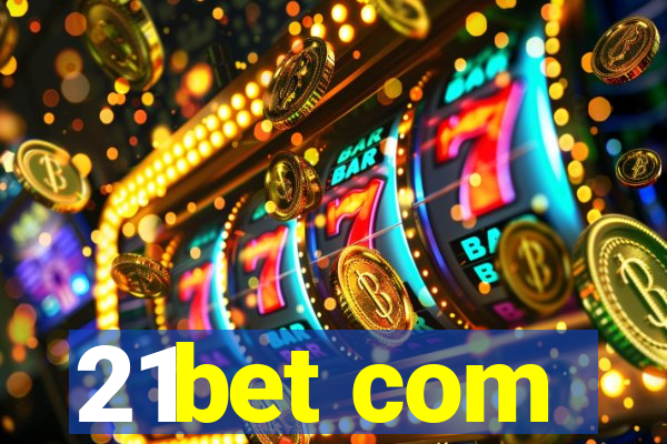 21bet com