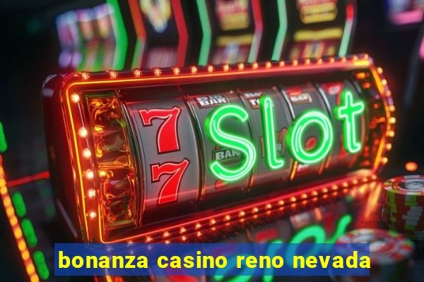 bonanza casino reno nevada