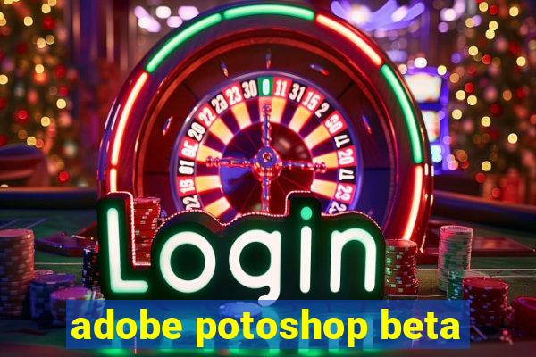 adobe potoshop beta