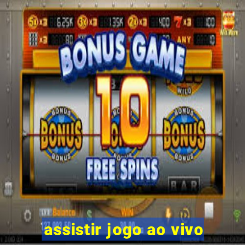 assistir jogo ao vivo