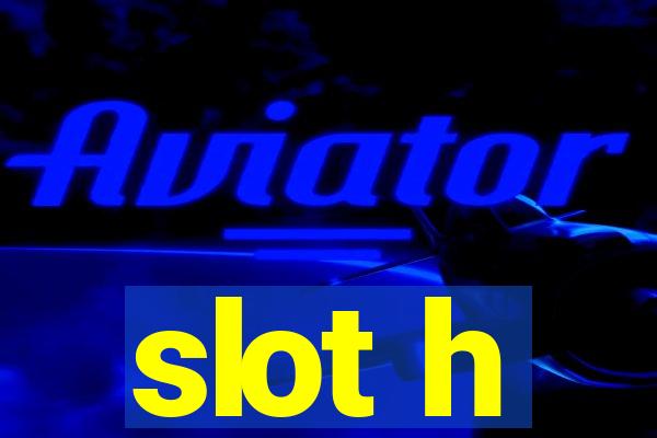 slot h