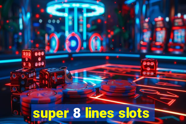 super 8 lines slots