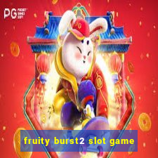 fruity burst2 slot game