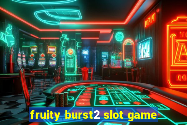 fruity burst2 slot game