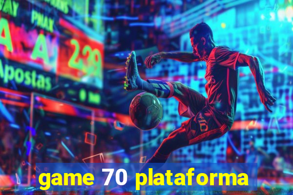 game 70 plataforma