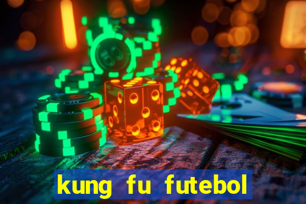 kung fu futebol clube filme completo dublado