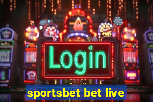 sportsbet bet live