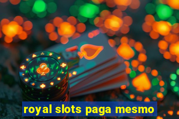 royal slots paga mesmo