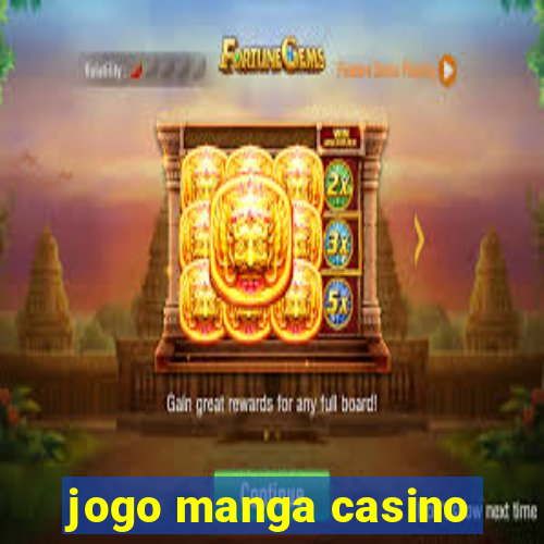 jogo manga casino