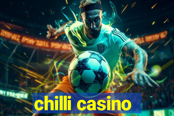 chilli casino