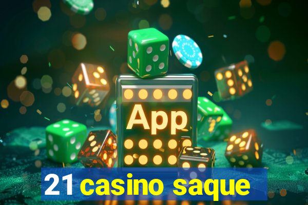 21 casino saque