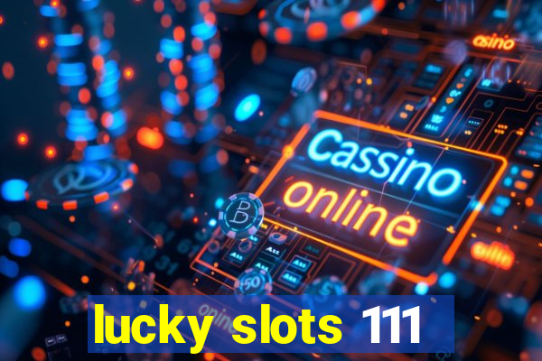 lucky slots 111