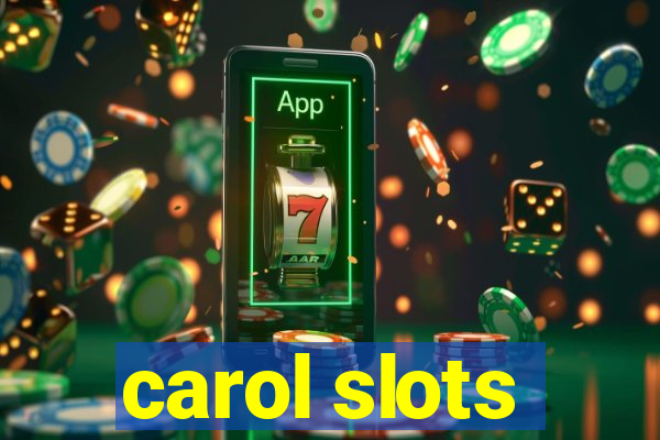 carol slots