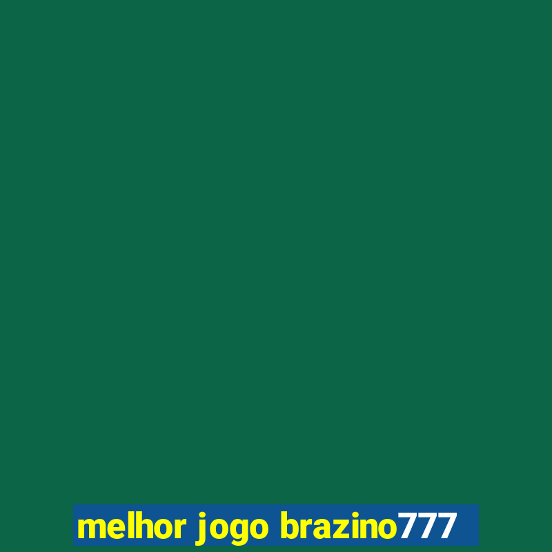 melhor jogo brazino777