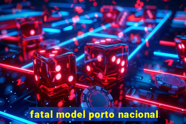 fatal model porto nacional