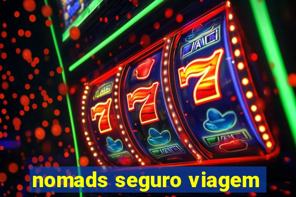 nomads seguro viagem