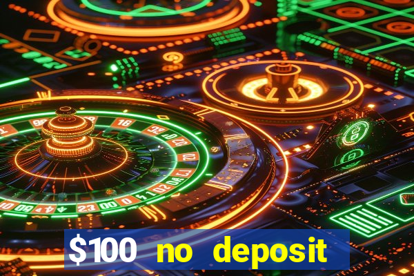 $100 no deposit bonus real money casino