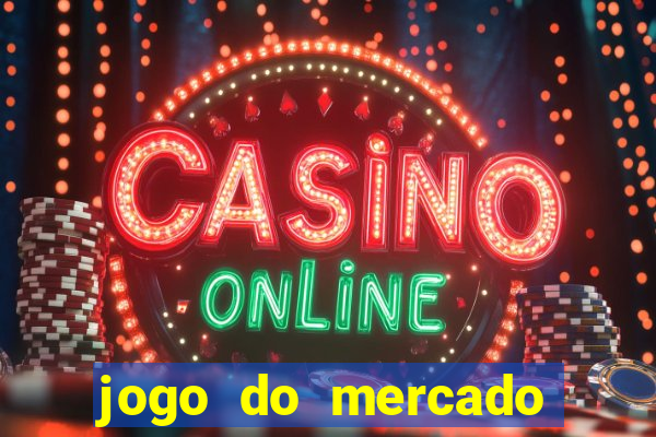 jogo do mercado com dinheiro infinito