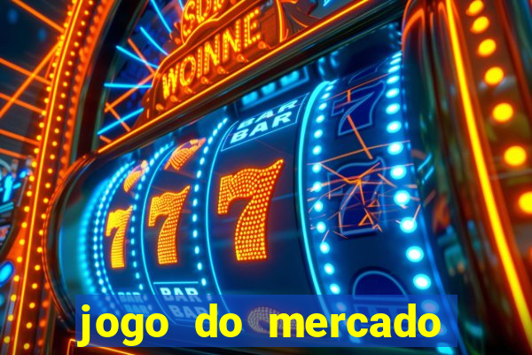 jogo do mercado com dinheiro infinito