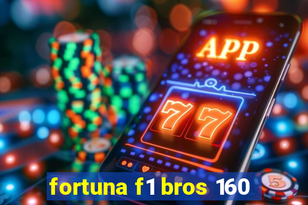 fortuna f1 bros 160