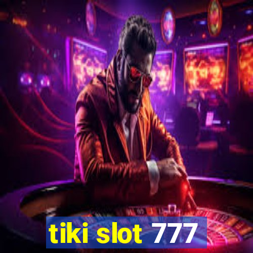 tiki slot 777