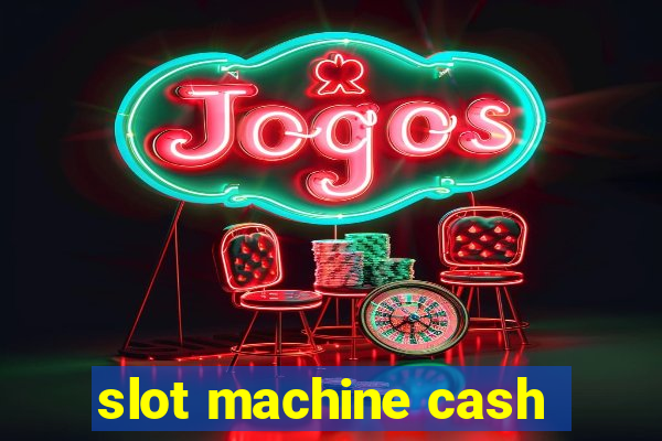 slot machine cash