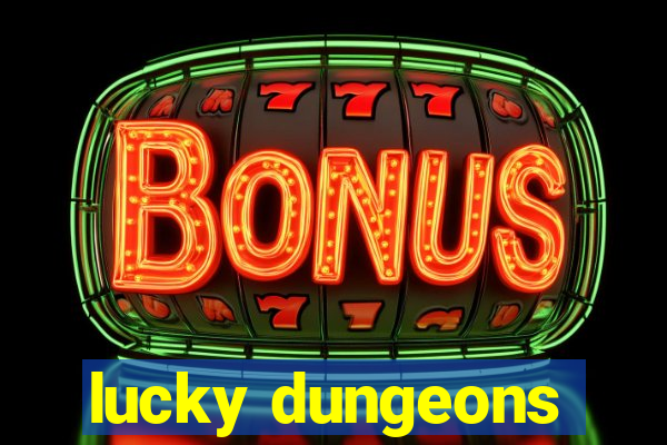 lucky dungeons