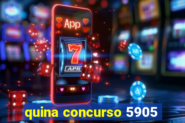 quina concurso 5905