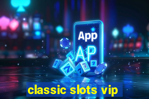 classic slots vip