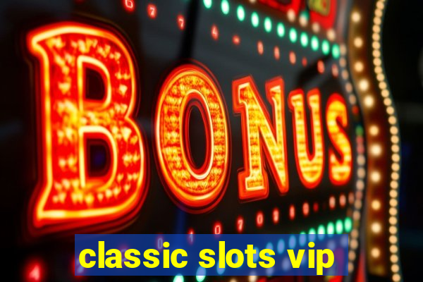 classic slots vip