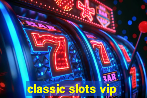 classic slots vip